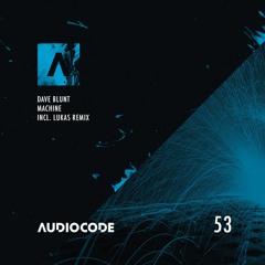 Dave Blunt - Machine EP [Audiocode 053] Previews