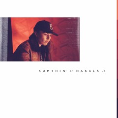 Nakala ~ Sumthin'