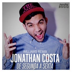Jonathan Costa - De Segunda A Sexta (Williams Remix)