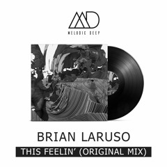 Brian Laruso - This Feelin' (Original Mix) [Free Download]