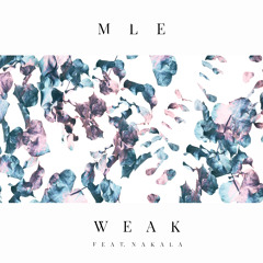 MLE ~ Weak (feat. Nakala)