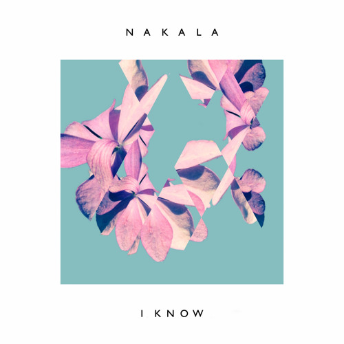 Nakala ~ I Know