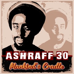Ashraff 30 - Mankind's Cradle [2018] #FreeDownload