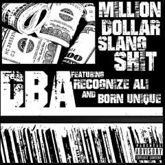 DBA - Million Dollar Slang Shit (featuring Recognize Ali and Born Unique)