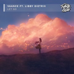 VAANCE - Let Go (Ft. Libby Dietrix)[Future Bass Release]