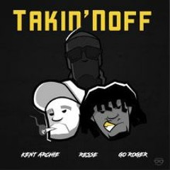 Resse feat. Kent Archie x Go Roger - Takin Noff