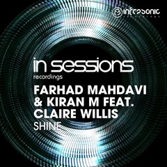 Farhad Mahdavi & Kiran M feat. Claire Willis - Shine [In Sessions] OUT NOW!