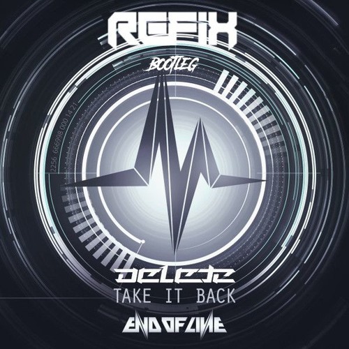 Delete - Take It Back (REFIX Bootleg)