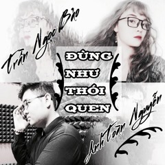 Đừng như thói quen_Trần Ngọc Bảo-Anh Toàn Nguyễn