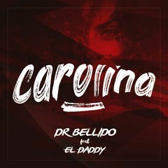 Dr.Bellido Carolina ( Feat El Daddy )