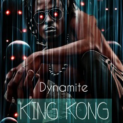 DYNAMITE - KING KONG