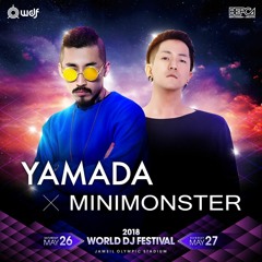 YAMADA X MINIMONSTER - 2018 World DJ Festival