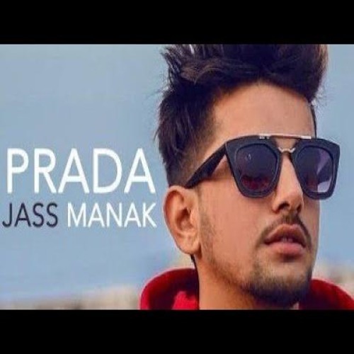 Stream Prada - Jass Manak :) by Nitish Harchand | Listen online for free on  SoundCloud