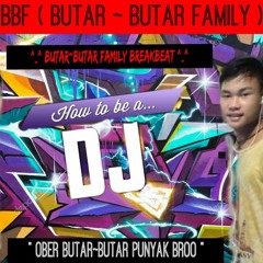 DJ BBF(Butar~Butar Family) REMIX TERBARU 2018  BASSBEAT MIX 2018  JANGAN KASIH KENDOR BRO!!!