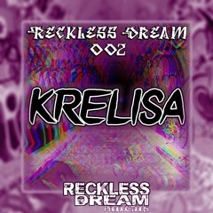 Reckless Dream 002 - Featuring: Krelisa