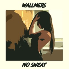 Wallmers   - No Sweat (Original Mix)[FREE]