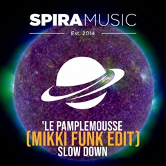 'Le Pamplemousse - Slow Down (Mikki Funk Edit)[Free Download]