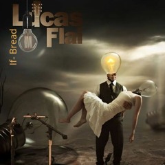 If - Bread - LucasFlai