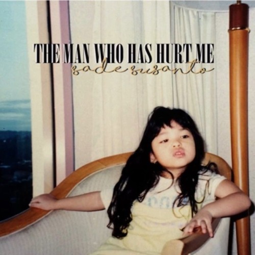 Sade Susanto - The Man Who Has Hurt Me