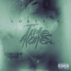 CoreyV -"Time Alone"
