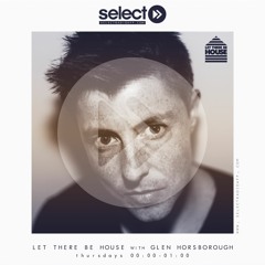 Let There Be House - Select Radio - 25.5.2018