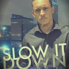 Slow It Down (Prod. By Syndrome)