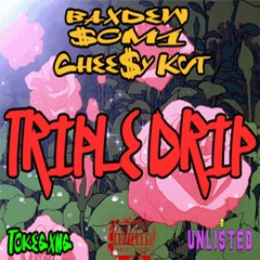 $OM1 X BAXDEW X CHEE$Y KUT - TRIPLE DRIP