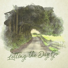 Letting the Day Go