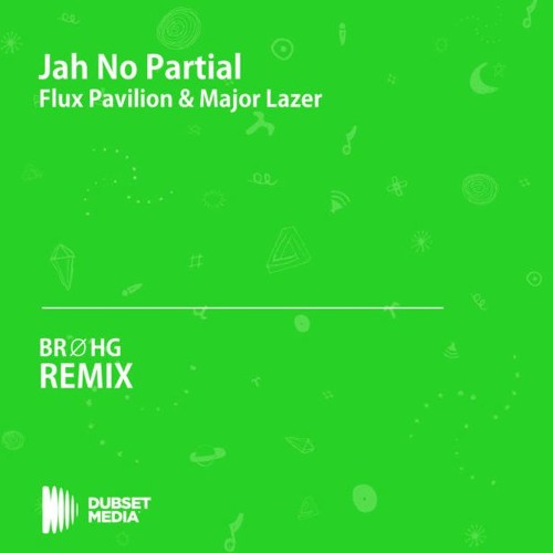 Major Lazer - Jah No Partial feat. Flux Pavilion (BRØHG Remix)