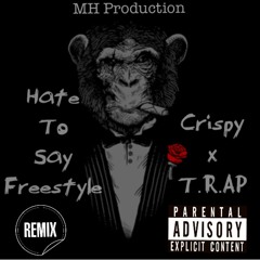 Hate To Say Freestyle ft. T.R.AP