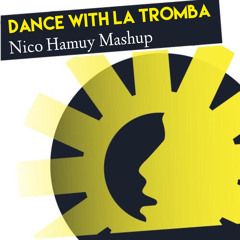 Dance With La Tromba (Nico Hamuy Mashup)