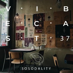 Sosodality Vibecast #037 ft. Ami