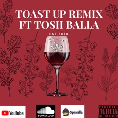 Toast Up Remix ft. Tosh Balla