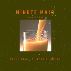 Corey Wise - Minute Maid ft. Parris Chariz