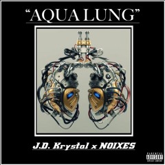 Aqua Lung (J.D. KrYsTaL X NOIXES)