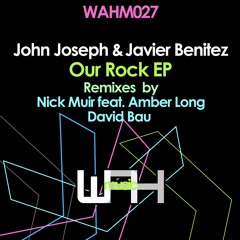 2. John Joseph & Javier Benitez feat. Amber Long - Our Rock (Nick Muir Remix) [We Are Here Music]