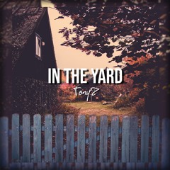 TonyZ - In The Yard