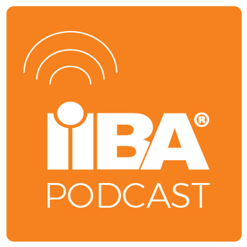 IIBA Podcast Episode 1: Global Business Analysis Core Standard and Future of Business Analysis