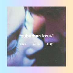 "suburban love."