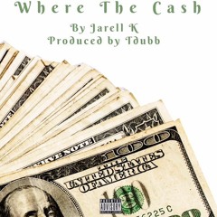 Jarell K - Where The Cash At