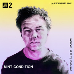 Mint Condition New Years Show 2018 (NTS) 12/25/17