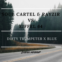 Soul Cartel VS Eiffel - Dirty Trumpeter X Blue (Jaidek Mashup)