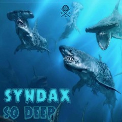 Syndax - So Deep (Out Now!)