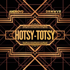 ANDroYd x DRMWVR - Hotsy-Totsy