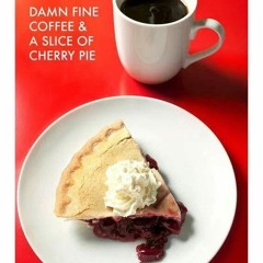 an imaginary damn fine coffee and a Cherry Pie