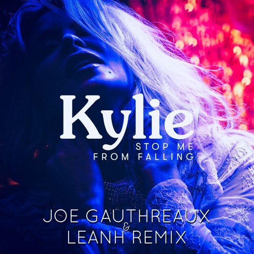 Kylie Min0gue - St0p Me From Falling (Joe Gauthreaux & Leanh Club Mix)FREE DOWNLOAD