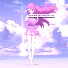 hv u noticed iv been gone (demo) [w/ gin]