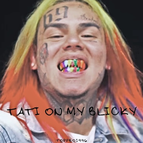 Stream Free 6ix9ine Type Beat - Tati On My Blicky Uh by axuhl | Listen  online for free on SoundCloud