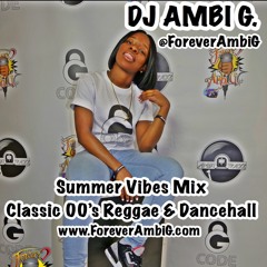 DJ AMBI G. SUMMER VIBES- CLASSIC 00'S REGGAE & DANCEHALL