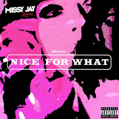 Drake, Missy Jay - Nice for What (Rework)